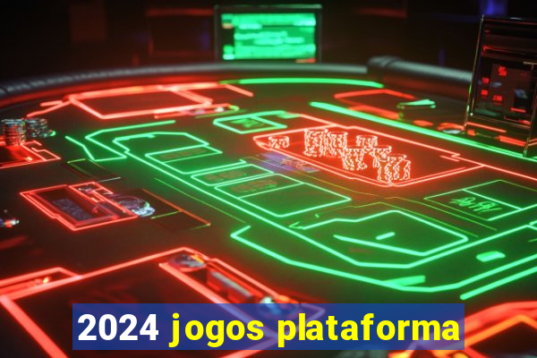 2024 jogos plataforma